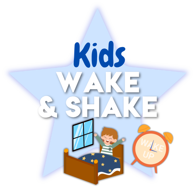 For Kids - Wake and Shake